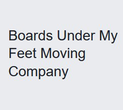 Boards Under My Feet Moving Company