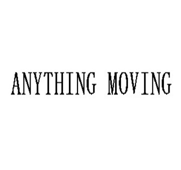 ANYTHING MOVING