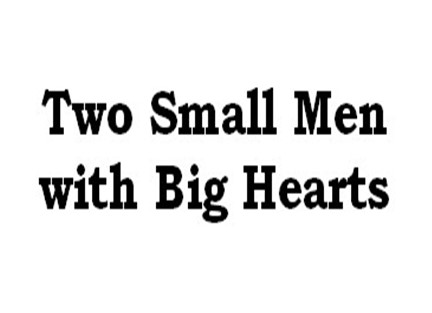 Two Small Men With Big Hearts