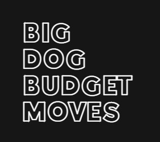 Big Dog Budget Moves