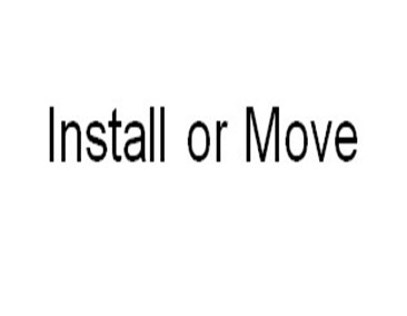 Install Or Move