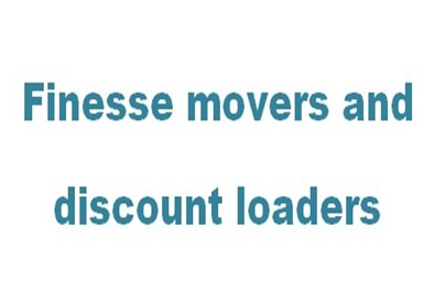 Finesse movers and discount loaders
