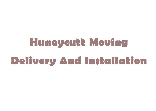 Huneycutt Moving Delivery And Installation