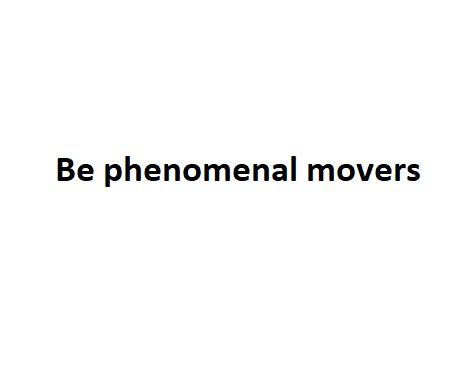 Be phenomenal movers